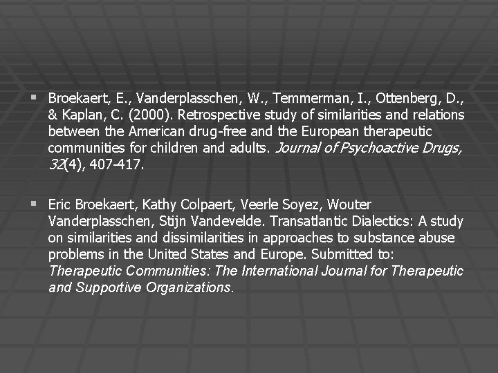 § Broekaert, E. , Vanderplasschen, W. , Temmerman, I. , Ottenberg, D. , &