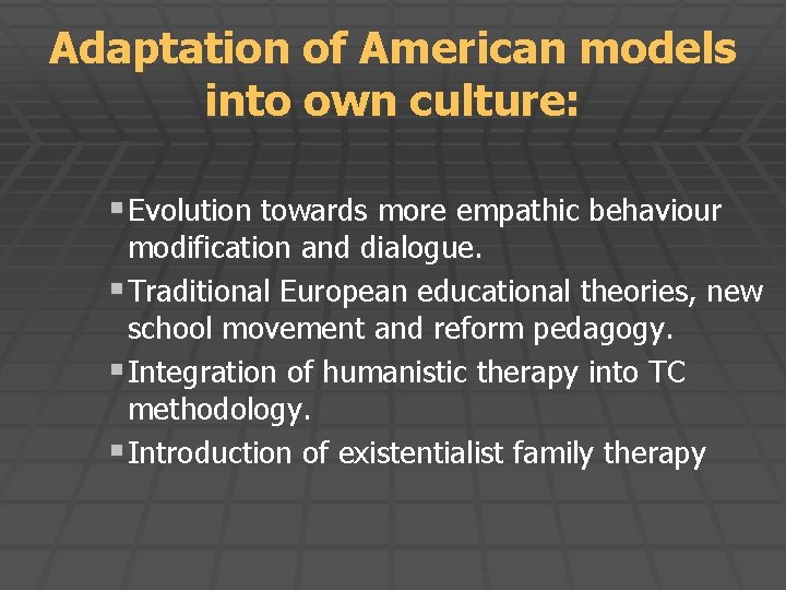 Adaptation of American models into own culture: § Evolution towards more empathic behaviour modification