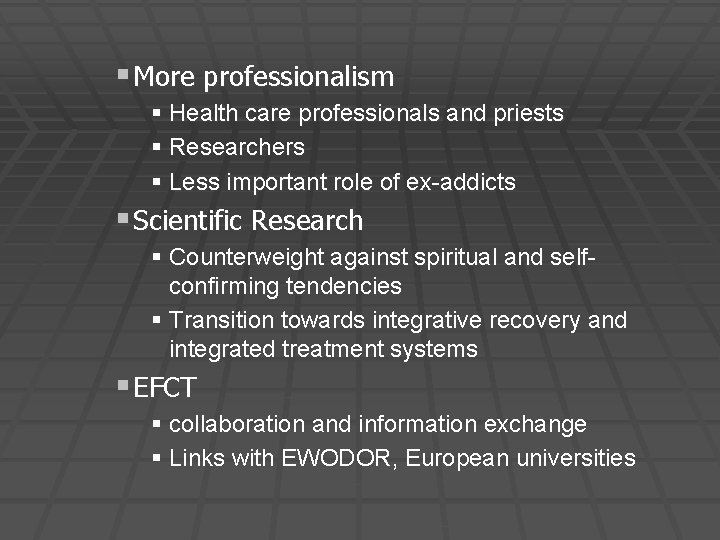 § More professionalism § Health care professionals and priests § Researchers § Less important
