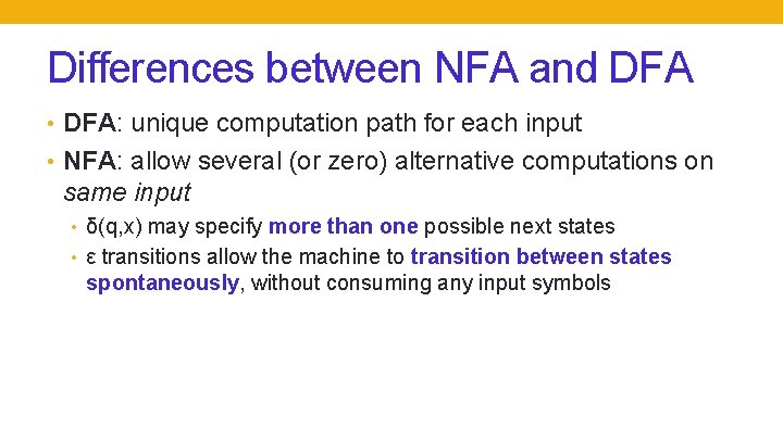 Differences between NFA and DFA • DFA: unique computation path for each input •