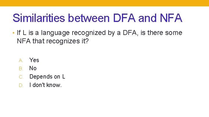 Similarities between DFA and NFA • If L is a language recognized by a