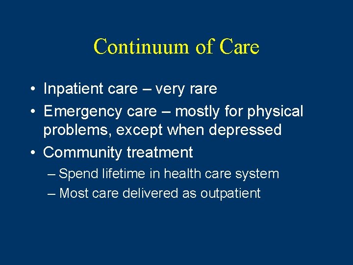 Continuum of Care • Inpatient care – very rare • Emergency care – mostly
