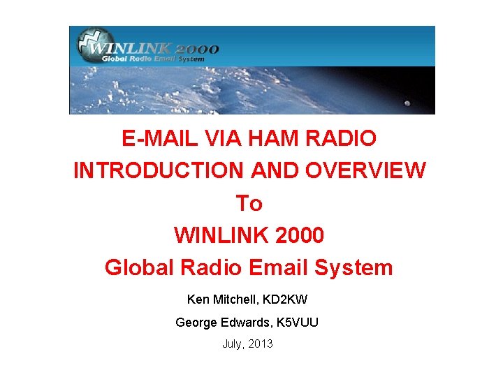 E-MAIL VIA HAM RADIO INTRODUCTION AND OVERVIEW To WINLINK 2000 Global Radio Email System