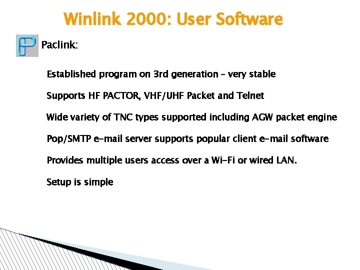 Winlink 2000: User Software Paclink: Established program on 3 rd generation – very stable