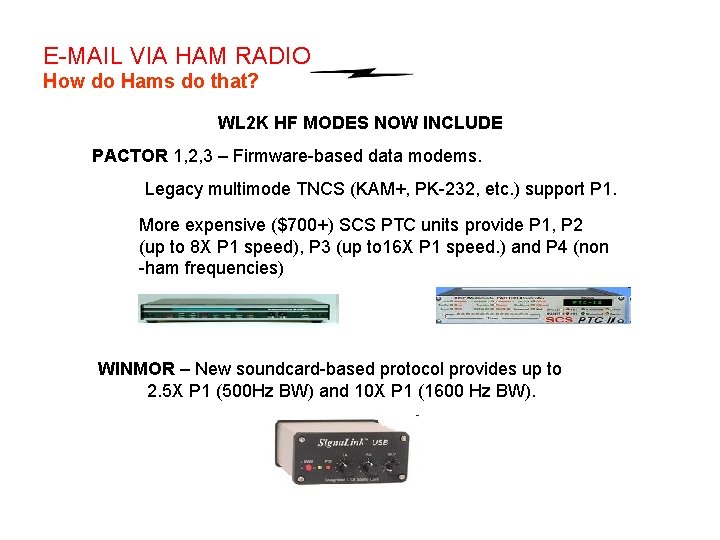 E-MAIL VIA HAM RADIO How do Hams do that? WL 2 K HF MODES