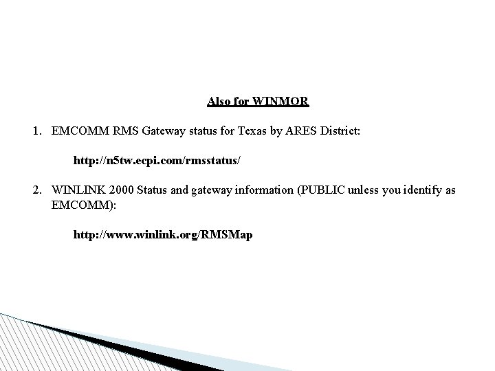 Also for WINMOR 1. EMCOMM RMS Gateway status for Texas by ARES District: http: