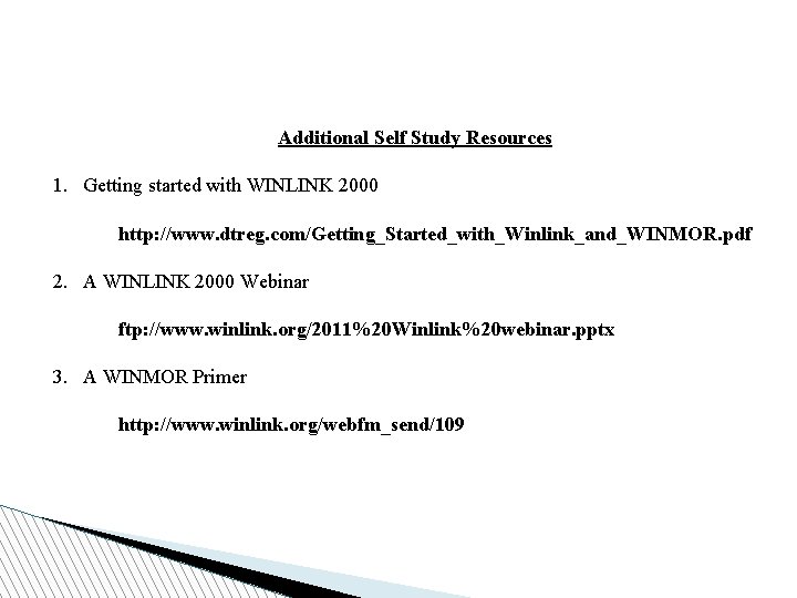 Additional Self Study Resources 1. Getting started with WINLINK 2000 http: //www. dtreg. com/Getting_Started_with_Winlink_and_WINMOR.