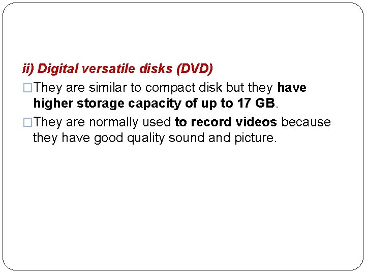  ii) Digital versatile disks (DVD) �They are similar to compact disk but they