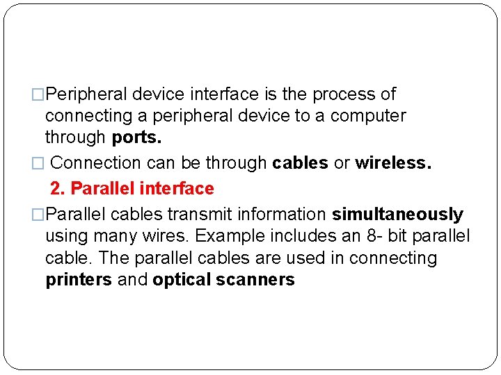  �Peripheral device interface is the process of connecting a peripheral device to a