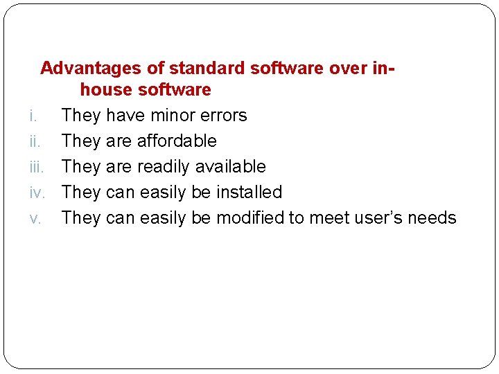  Advantages of standard software over inhouse software i. They have minor errors ii.