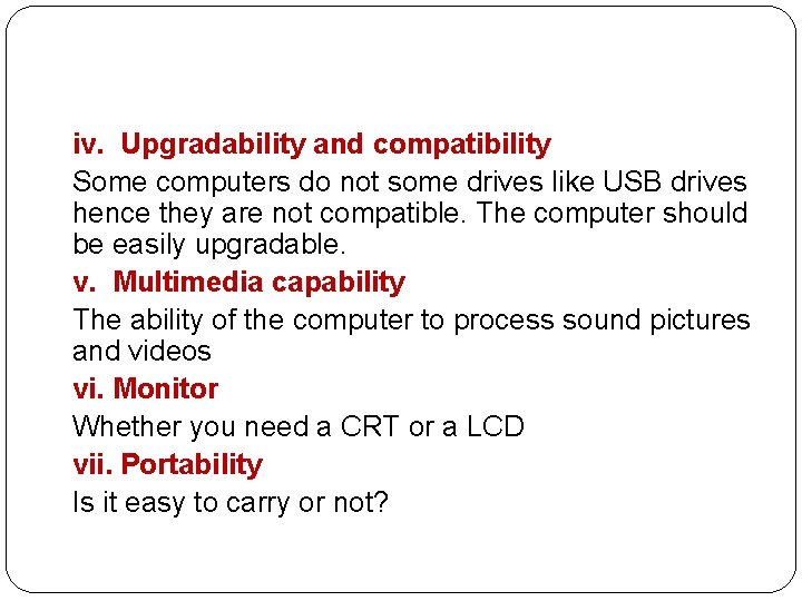  iv. Upgradability and compatibility Some computers do not some drives like USB drives