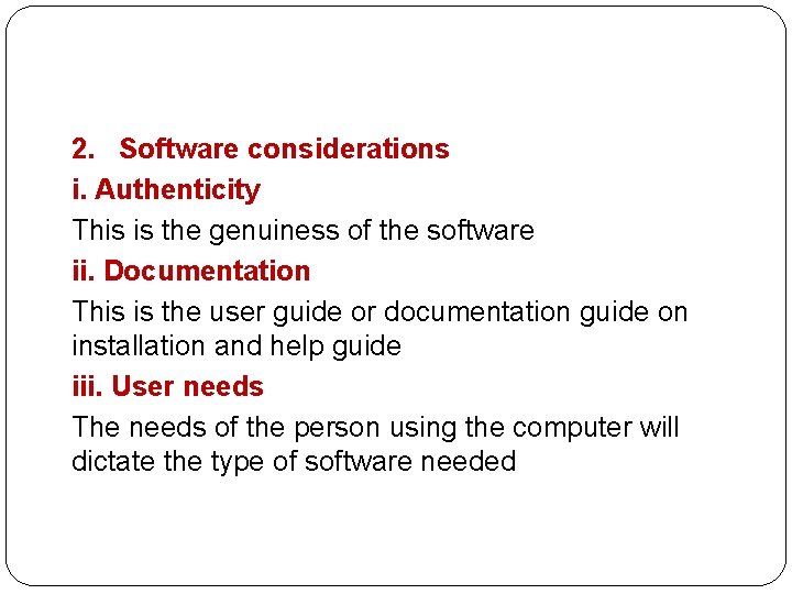  2. Software considerations i. Authenticity This is the genuiness of the software ii.
