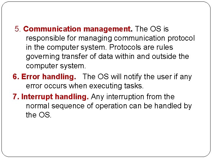  5. Communication management. The OS is responsible for managing communication protocol in the