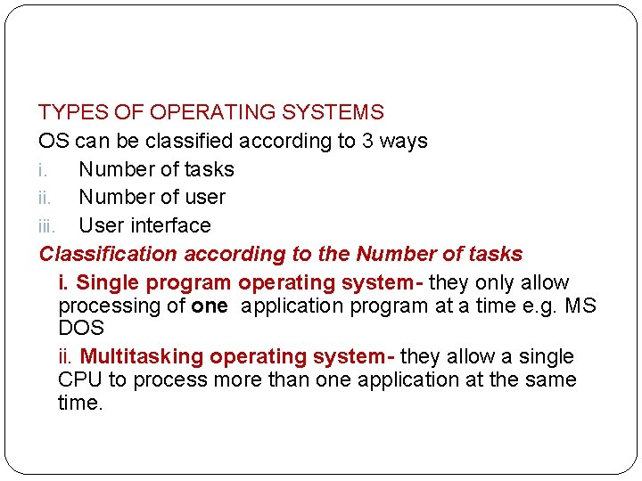 TYPES OF OPERATING SYSTEMS OS can be classified according to 3 ways i. Number