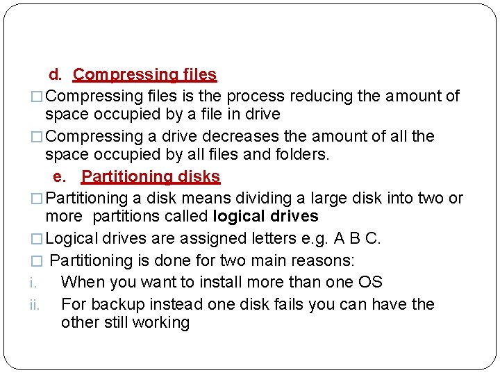 d. Compressing files � Compressing files is the process reducing the amount of space
