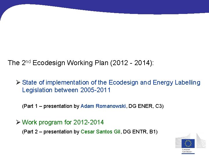 The 2 nd Ecodesign Working Plan (2012 - 2014): Ø State of implementation of
