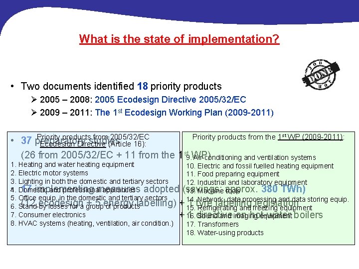 What is the state of implementation? • Two documents identified 18 priority products Ø