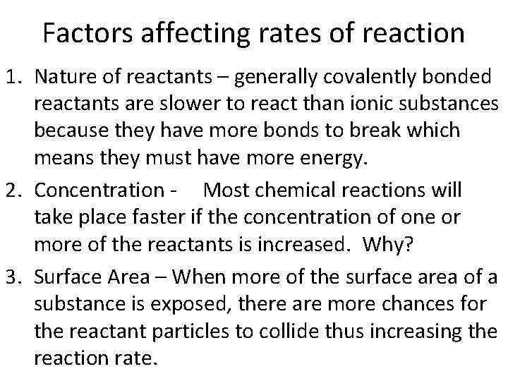 Factors affecting rates of reaction 1. Nature of reactants – generally covalently bonded reactants