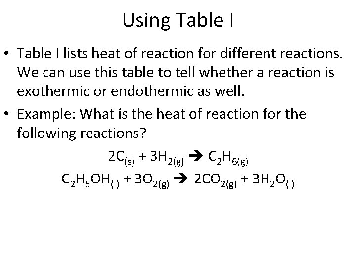 Using Table I • Table I lists heat of reaction for different reactions. We