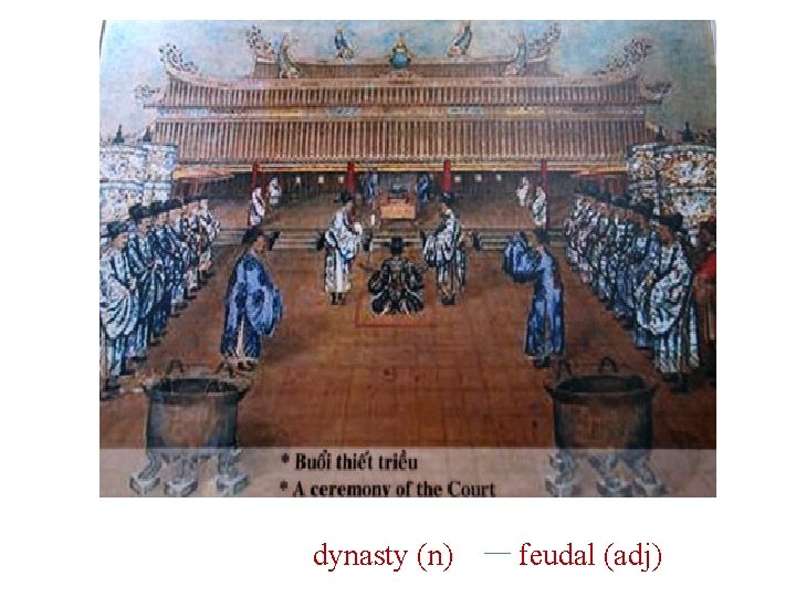 dynasty (n) feudal (adj) 