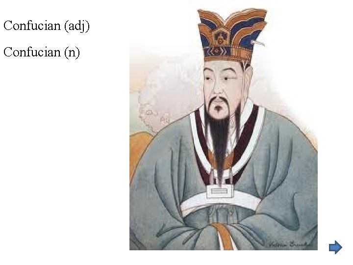 Confucian (adj) Confucian (n) 