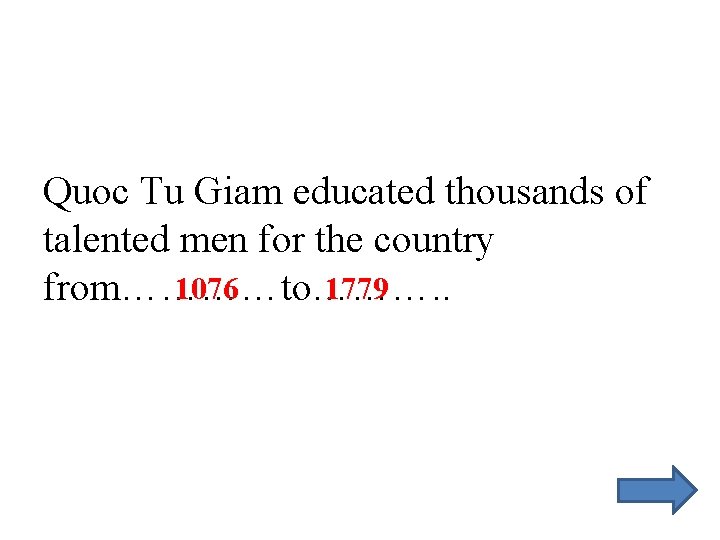 Quoc Tu Giam educated thousands of talented men for the country 1076 1779 from…………to……….