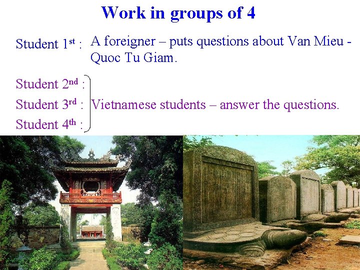 Work in groups of 4 Student 1 st : A foreigner – puts questions