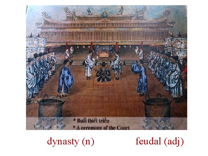 dynasty (n) feudal (adj) 