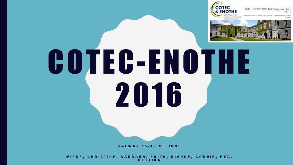 COTEC-ENOTHE 2016 GALWAY MIEKE, CHRISTINE, 15 -19 OF BARBARA, EDITH, BETTINA JUNE RIANNE, CONNIE,