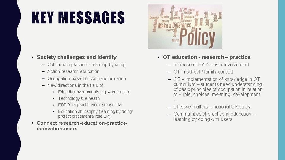 KEY MESSAGES • Society challenges and identity – – Call for doing/action – learning