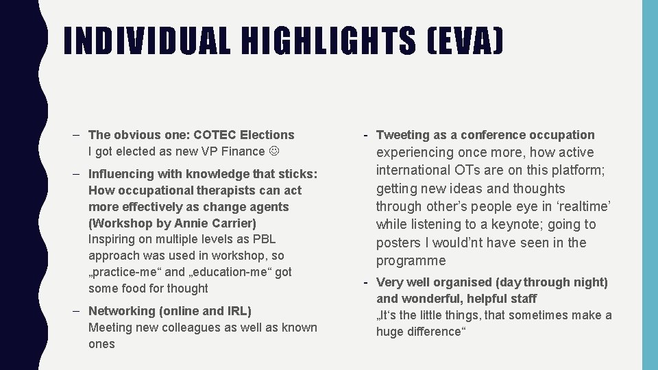 INDIVIDUAL HIGHLIGHTS (EVA) – The obvious one: COTEC Elections I got elected as new