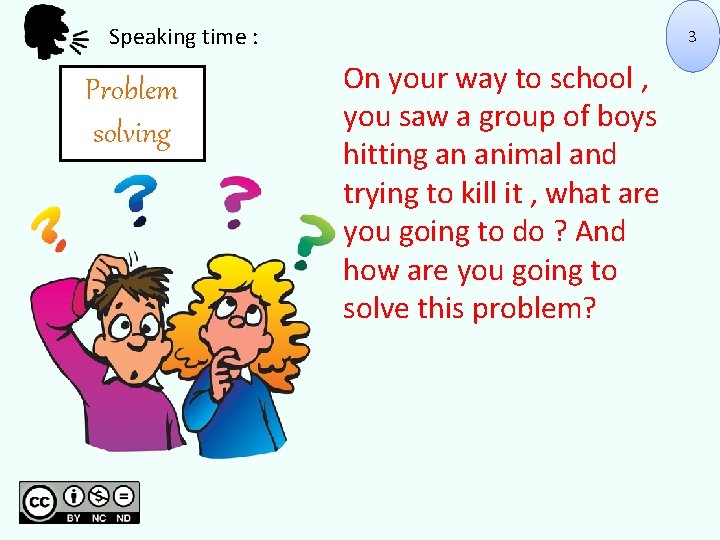 Speaking time : Problem solving 3 On your way to school , you saw