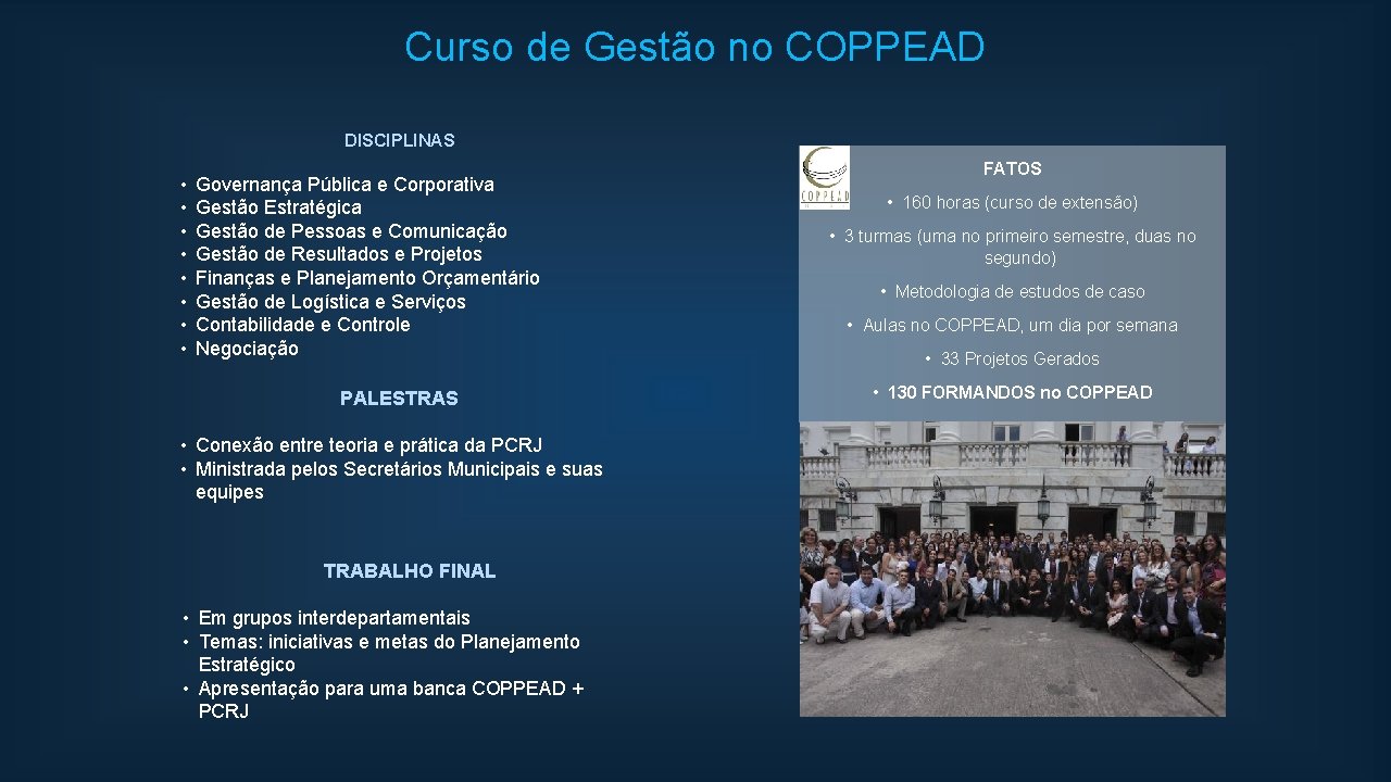 Curso de Gestão no COPPEAD DISCIPLINAS • • Governança Pública e Corporativa Gestão Estratégica