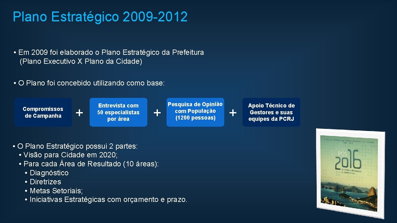 Plano Estratégico 2009 -2012 • Em 2009 foi elaborado o Plano Estratégico da Prefeitura