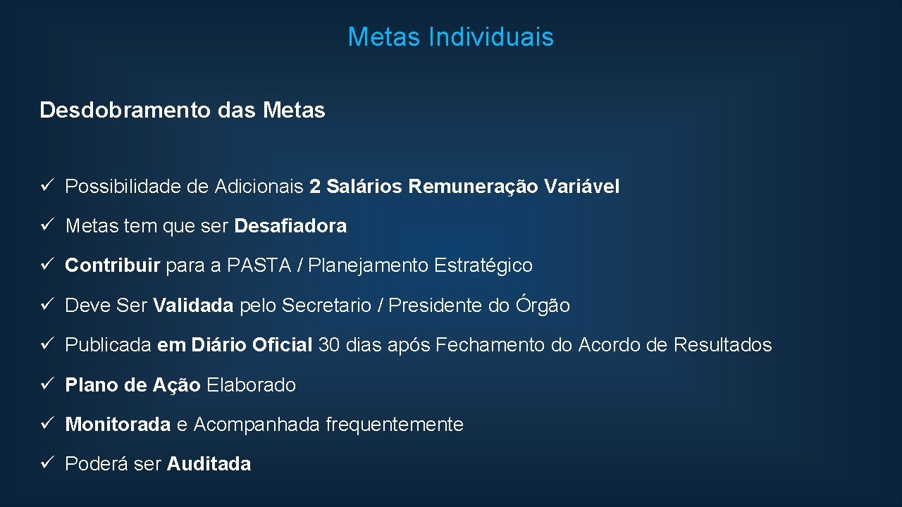 Metas Individuais Desdobramento das Metas ü Possibilidade de Adicionais 2 Salários Remuneração Variável ü