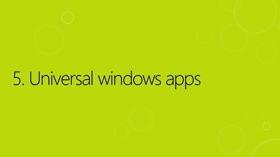 5. Universal windows apps 