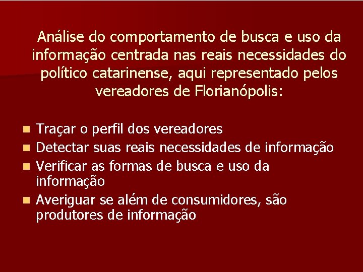 Análise do comportamento de busca e uso da informação centrada nas reais necessidades do