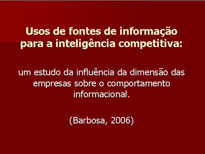 Usos de fontes de informação para a inteligência competitiva: um estudo da influência da