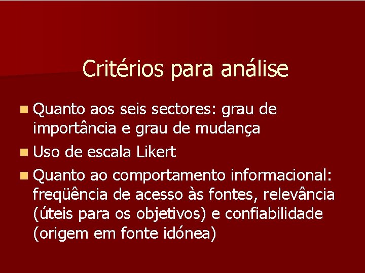 Critérios para análise n Quanto aos seis sectores: grau de importância e grau de