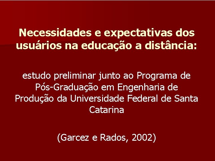 Necessidades e expectativas dos usuários na educação a distância: estudo preliminar junto ao Programa