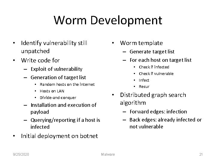 Worm Development • Identify vulnerability still unpatched • Write code for • Worm template