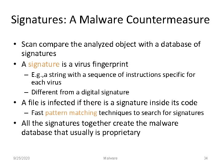 Signatures: A Malware Countermeasure • Scan compare the analyzed object with a database of