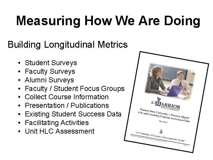 Measuring How We Are Doing Building Longitudinal Metrics • • • Student Surveys Faculty