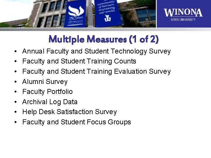Multiple Measures (1 of 2) • • Annual Faculty and Student Technology Survey Faculty