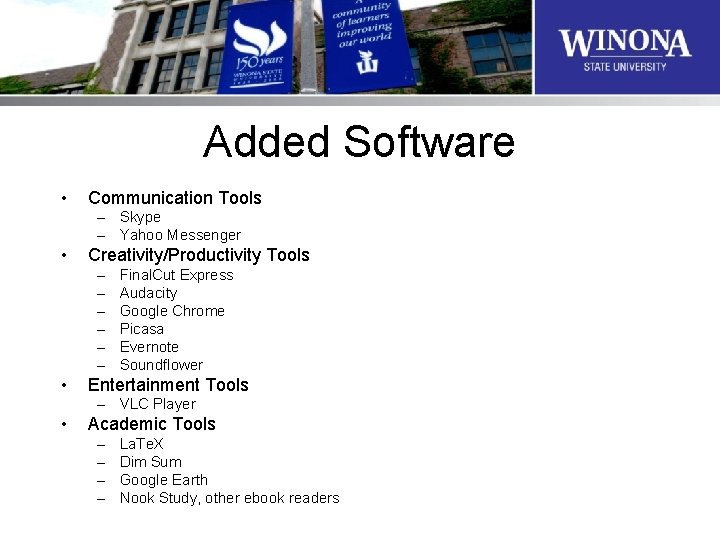 Added Software • Communication Tools – Skype – Yahoo Messenger • Creativity/Productivity Tools –
