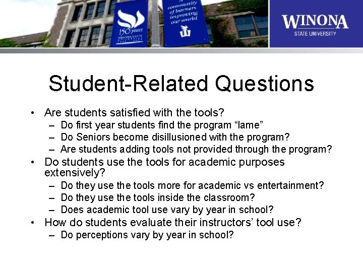 Student-Related Questions • Are students satisfied with the tools? – Do first year students