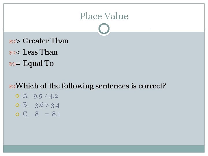 Place Value > Greater Than < Less Than = Equal To Which of the