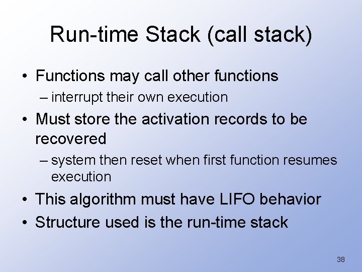 Run-time Stack (call stack) • Functions may call other functions – interrupt their own