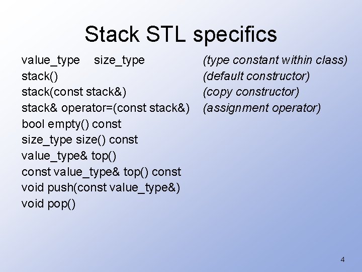 Stack STL specifics value_type size_type stack() stack(const stack&) stack& operator=(const stack&) bool empty() const