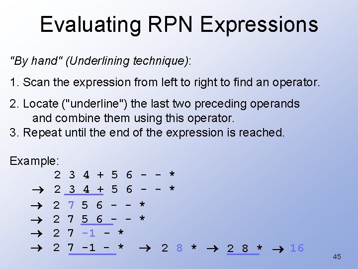 Evaluating RPN Expressions "By hand" (Underlining technique): 1. Scan the expression from left to